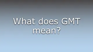 What does GMT mean