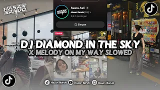 dj diamond in the sky x melody on my way slowed viral tiktok yang kalian cari dj terbaru
