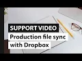 Production File Sync Using Dropbox
