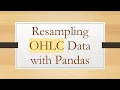 Resampling OHLC Data with Pandas