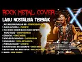 Lagu TOP LAGU NOSTALGIA TERBAIK INDONESIA ┃ COVER ROCK METAL VERSION