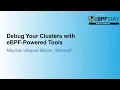 Debug Your Clusters with eBPF-Powered Tools - Mauricio Vasquez Bernal Microsoft