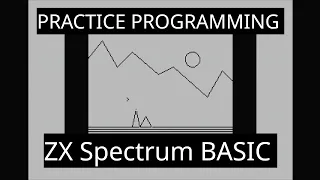 Practice programming - ZX SPECTRUM BASIC