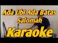 Download Lagu Ada Ubi Ada Batas Karaoke Salomah || P . Ramlee