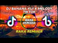 DJ BAHANA KUI × MELODY TIKTOK BASS HOREG!!!