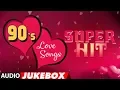 Lagu Super Hit 90's Love Songs (Audio) Jukebox Kumar Sanu, Udit Narayan, Anuradha Paudwal, Alka Yagnik