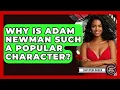 Why Is Adam Newman Such A Popular Character - Soap Opera Insider