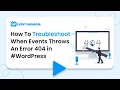 How To Troubleshoot When Events Throws An Error 404 in