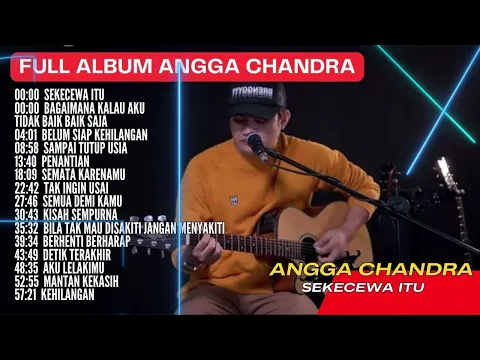 Download MP3 ANGGA CANDRA - SEKECEWA ITU FULL ALBUM TERBARU