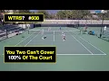 Tennis Doubles We Can Never Cover 100 Of The Court That s OK What s The Right Shot 608