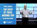 Download Lagu The Faith of Those Around You | Pastor Mike Gibson | Sunday Morning at The Summit