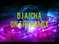 Download Lagu dj aicha on the remix | surabaya