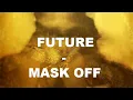 FUTURE - Mask Off (Official Video)