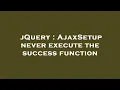 jQuery AjaxSetup never execute the success function