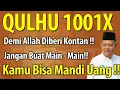 Lagu DAHSYATNYA QULHU 1001X DEMI ALLAH DIBERI KONTAN, KAMU BISA MANDI UANG SEBAB INI - KH ABDUL GHOFUR