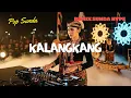 Kalangkang – Remix Sunda Full Bass 2025 | DJ TikTok Viral Jedag Jedug Nonstop No Iklan