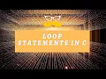 C Loop Statements while for and do-while loops