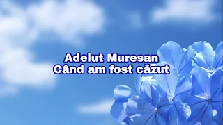 Download Adelut Muresan - Cand am fost cazut pe drumuri MP3