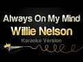 Willie Nelson - Always On My Mind (Karaoke Version)