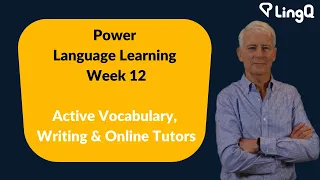 Power Language Learning Week 12: Active Vocabulary, Writing & Online Tutors