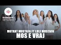 Motrat Mustafa ft Lule Mustafa - MOS E VRAJ (Official Music Video)