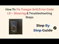 How to Fix Traeger Grill Error Code LEr - Meaning Causes Step-by-Step Troubleshooting Guide