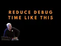 The Fastest Way to Spend Less Time Debugging - Uncle Bob