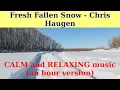 FRESH FALLEN SNOW by Chris Haugen. An hour version. CALM MUSIC FOR MEDITATION and SLEEP.