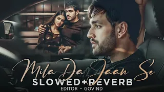 mila da jaan se slowed reverb lo fi song sabilofi 