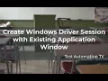 How to Create Appium WinAppDriver Session with Existing Application Window - Beginners Tutorial