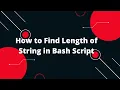 Bash Scripting Tutorial How to Find Length of String in Bash Script