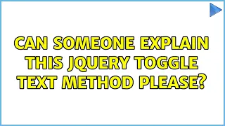 Can someone explain this jQuery toggle text method please