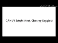 GAN JY SAAM (feat. Chesray Saggies)