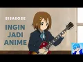 Download Lagu Sisasose - Ingin Jadi Anime (Remix/Remastered)