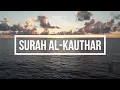 Download Lagu Surah Al Kauthar | Beautiful Recitation by Qari Saad Al Ghamdi