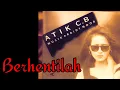 ATIEK CB - Berhentilah