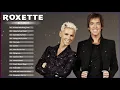 Roxette Greatest Hits Full Album | Best Songs of Roxette | Roxette Collection 2021 -Roxette Playlist
