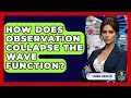 How Does Observation Collapse The Wave Function - Strange Science