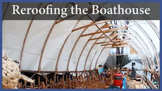 Acorn to Arabella – Journey of a Wooden Boat – Episode 100: Reroofing the Boathouse