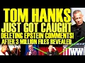 Tom Hanks DELETES EPSTEIN COMMENTS After 3 Million Epstein Files REVEALED Runs Away From CROWDS