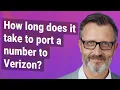 How long does it take to port a number to Verizon