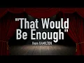 "That Would Be Enough" from Hamilton - Karaoke Track with Lyrics on Screen