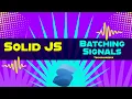 Batching a signals Solid JS tutorials Part 18