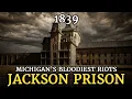 The Entire Story of Jackson Prison Michigan s Most Feared Prison and Largest Walled Prison