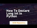 how to declare long int in python