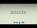 dogged - pronunciation Examples in sentences and phrases