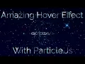 Amazing Hover Effect With Particle Js HTML 5 CSS 3 Particles js Scripton