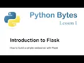 Python Bytes 01 Introduction to Flask