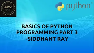 BASICS OF PYTHON PROGRAMMING PART 3 - STRING SLICING AND IF FUNCTIONS SIDDHANT S CODING WORLD