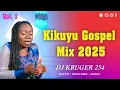 Lagu KIKUYU GOSPEL MIX 2025 - Dj Kruger 254 #Phyllismbuthia #Ruthwamuyu